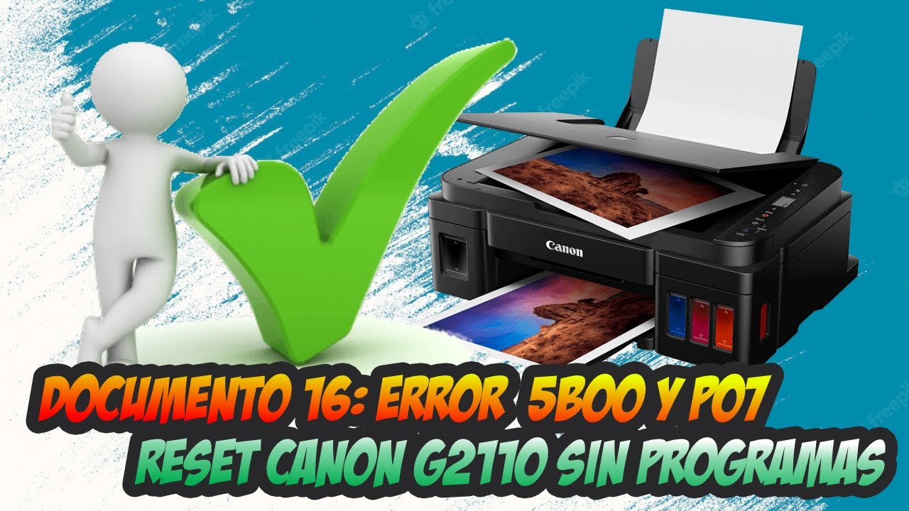 ✔ Solución a error 5B00 y P07 en Impresora Canon G2110 (Reset)