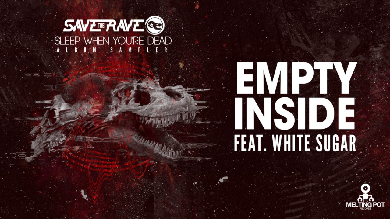 Save The Rave - Empty Inside (feat. White Sugar) [DIGIPOT85]