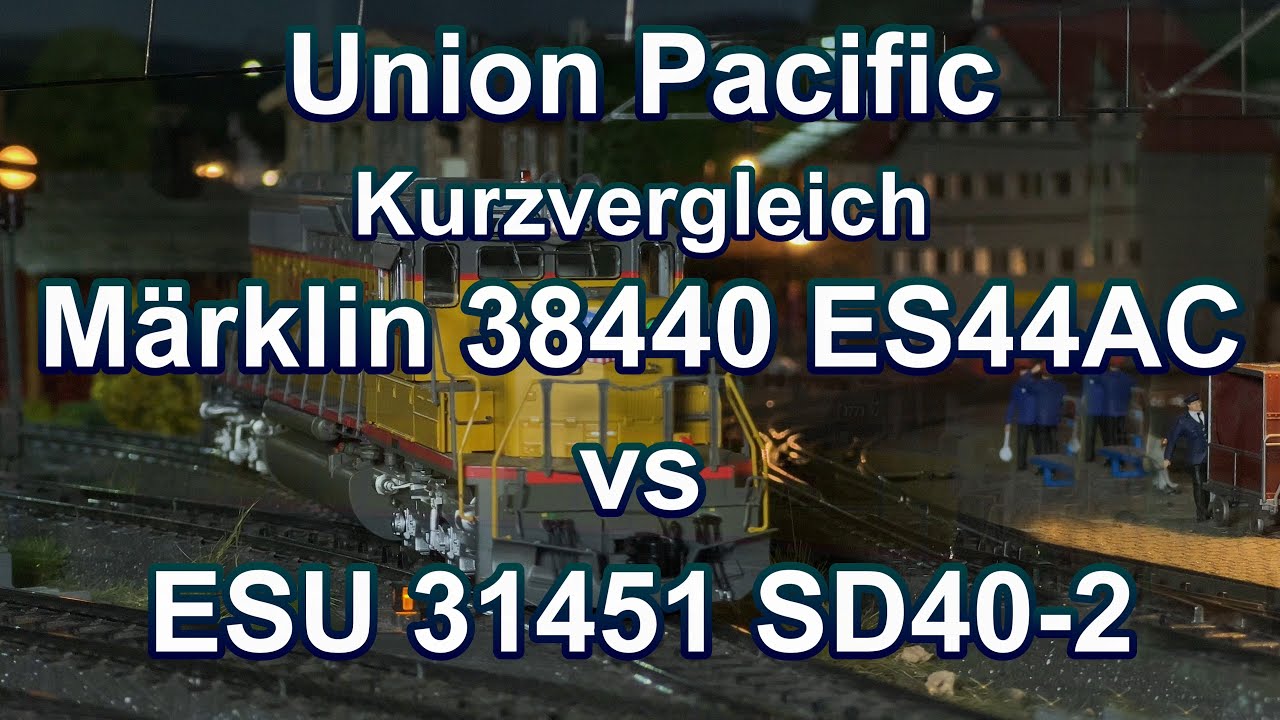 Union Pacific Loks Kurzvergleich Märklin 38440 ES44AC vs ESU 31451 SD40 2 4K UHD 60fps