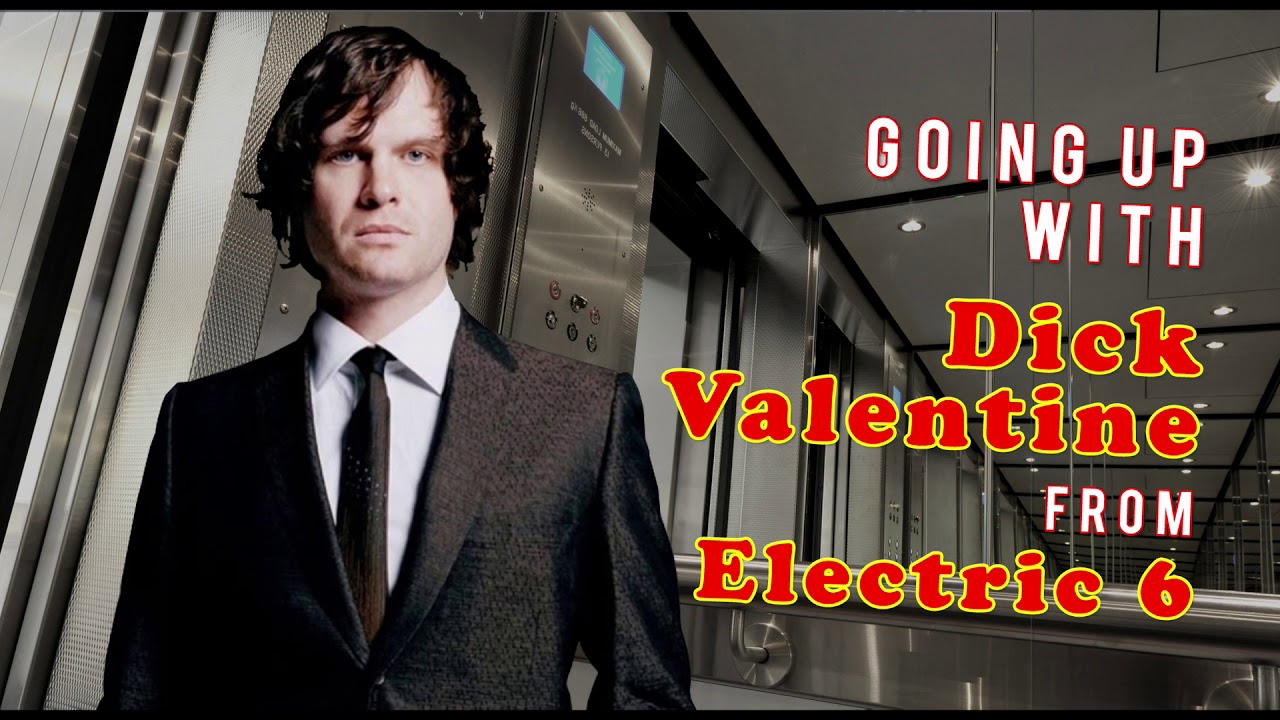 Going up #4 with Dick Valentine from Electric Six