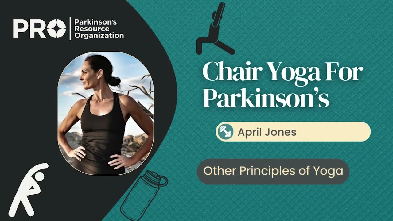 Chair Yoga for Parkinson’s with April Jones – Other principles of Yoga