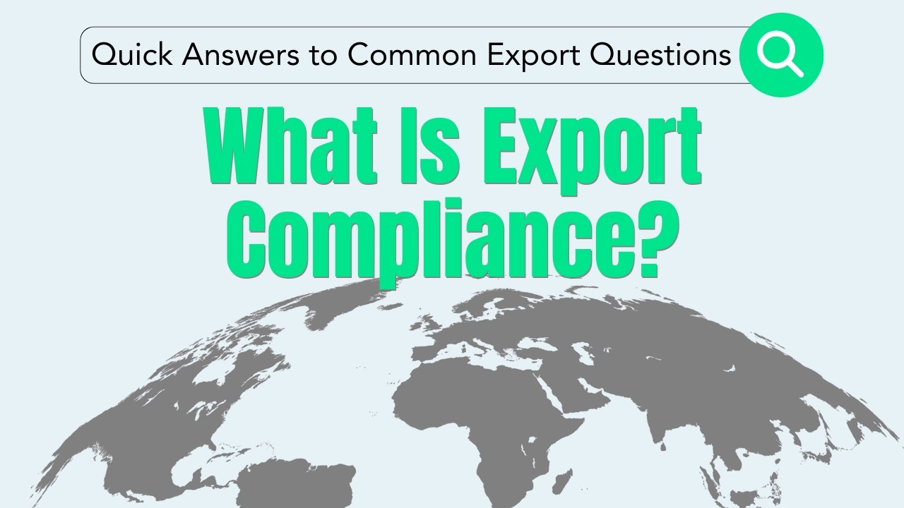 Quick Answers to Common Export Questions | What Is Export Compliance?