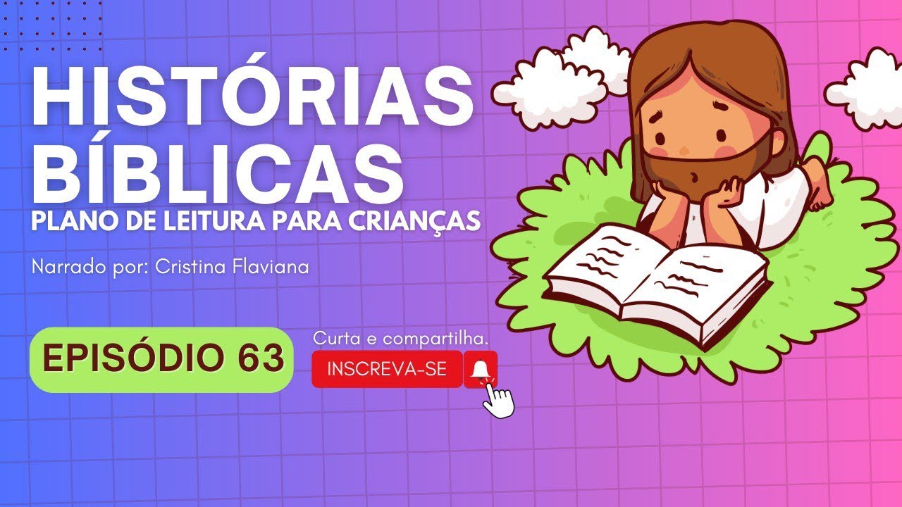 HISTÓRIA 63 DE HISTÓRIAS BÍBLICAS PARA CRIANÇAS- (Bíblia ilustrada, 365 histórias SBB)