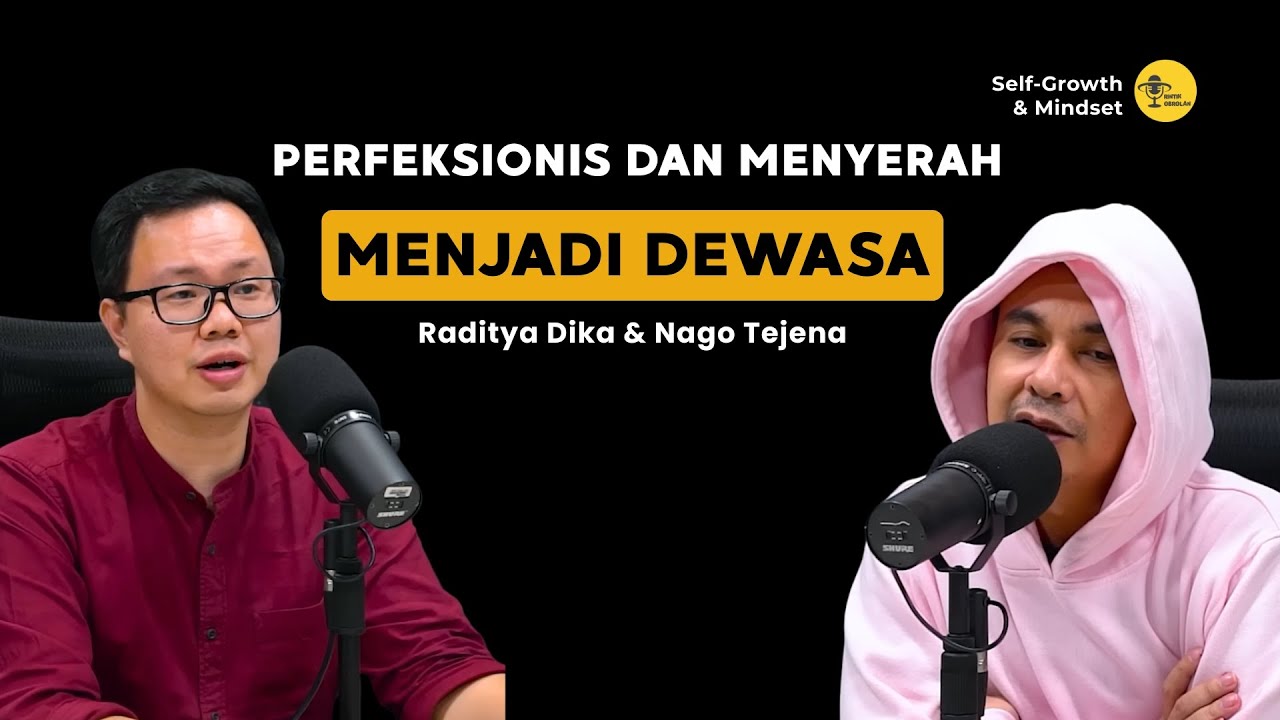 Perfeksionis dan Menyerah Menjadi Dewasa - Raditya Dika & Nago Tejena