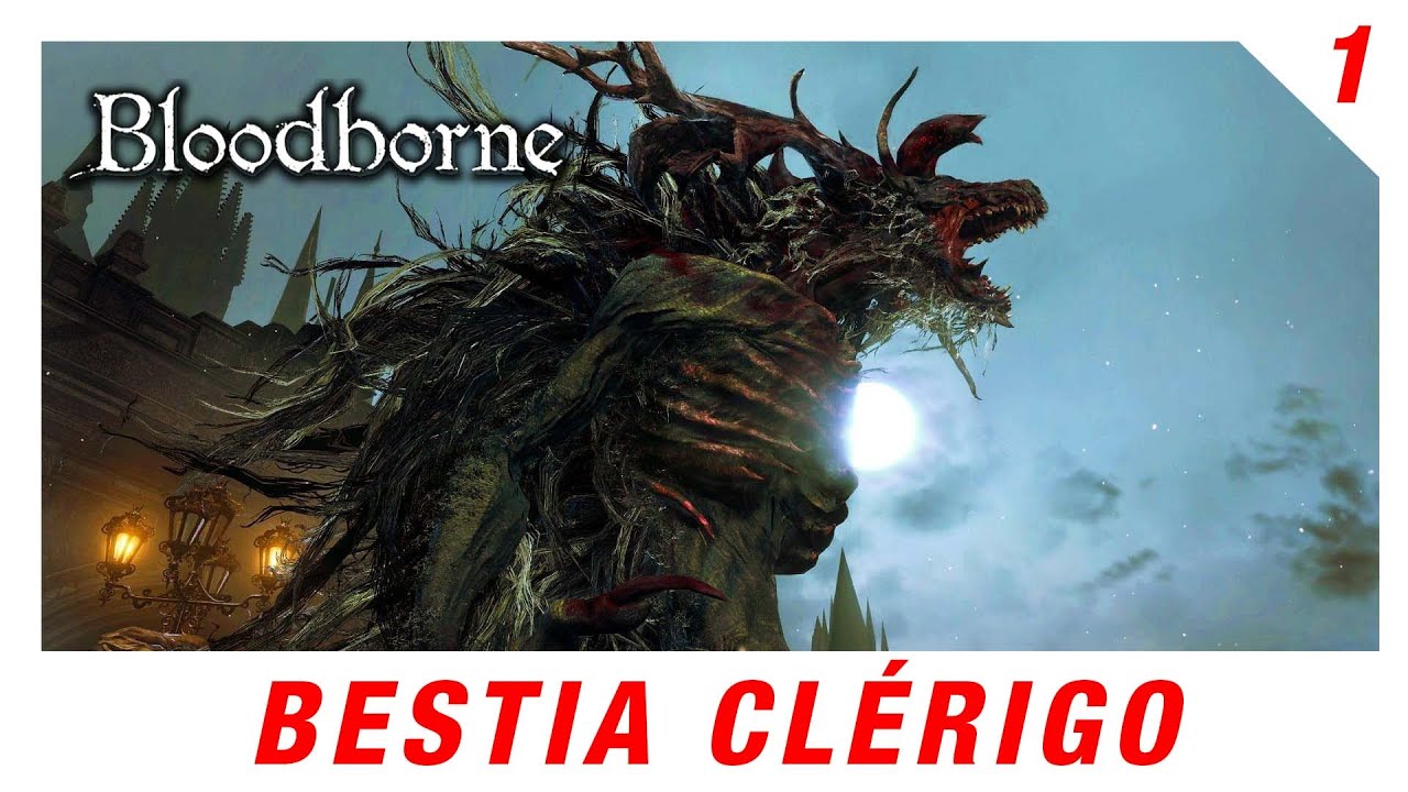 ¿Cómo derrotar a la  Bestia Clérigo? NG+ - Bloodborne