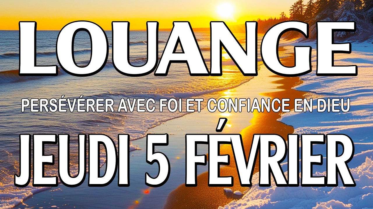 🎵 Culte d'Adoration et de Louange – Jeudi 5 Février – Persévérer avec foi et confiance en Dieu