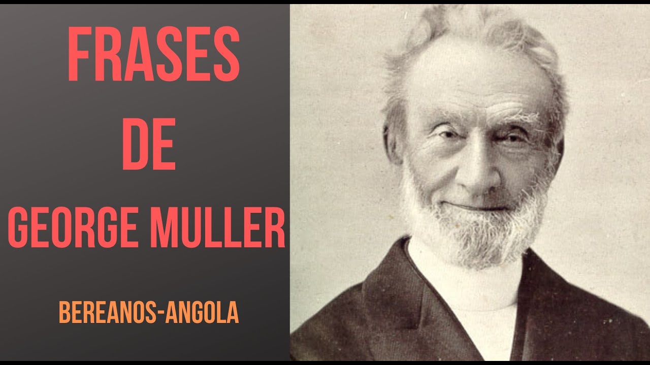 George Muller | Frases | Bereanos-Angola|