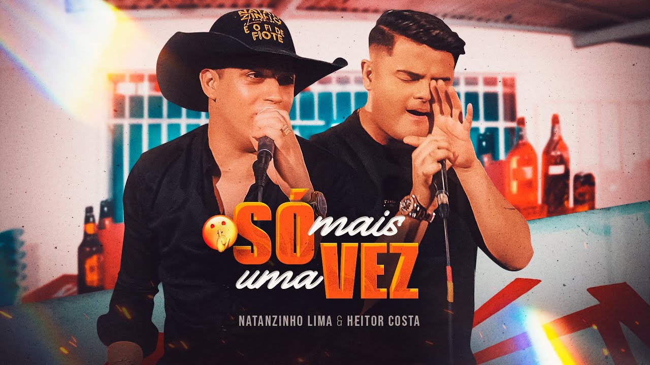 S&Oacute; MAIS UMA VEZ - Natanzinho Lima - Feat. @CantorHeitorCosta