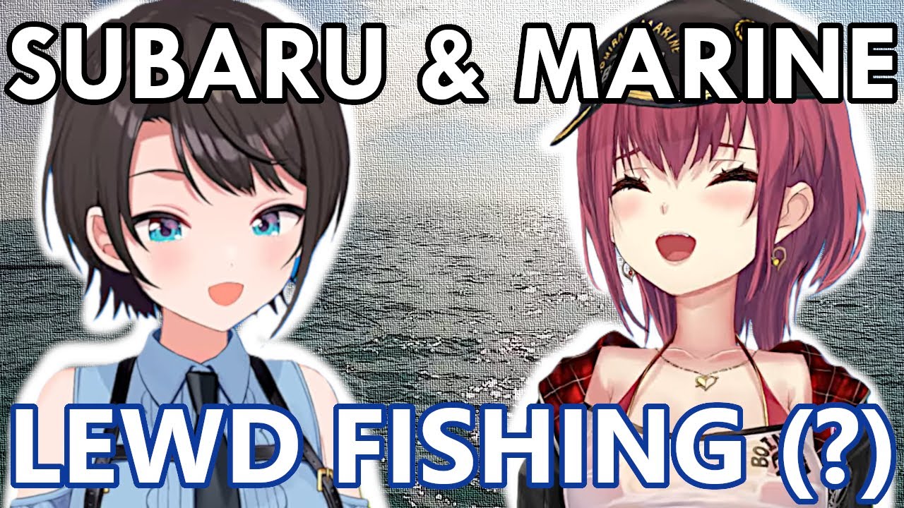 [hololive] Subaru, Marine and Sexy Fishing [Oozora Subaru/Houshou Marine]