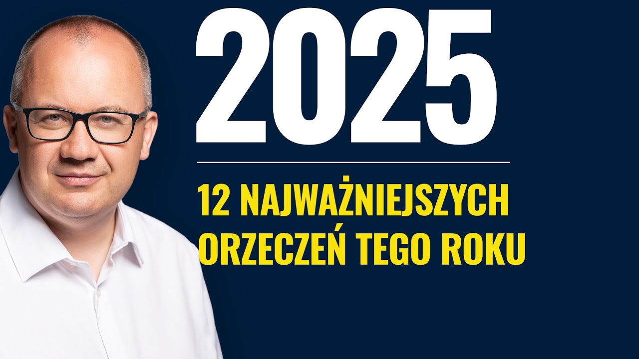 12 NAJWAŻNIEJSZYCH ORZECZEŃ 2025 ROKU.