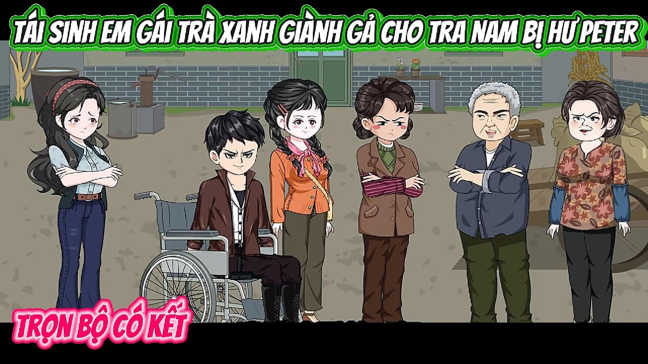 Tái Sinh Em Gái Trà Xanh Giành Gả Cho Tra Nam Bị Hư Peter | FULL BỘ CÓ KẾT | Nghiệp Vietsub