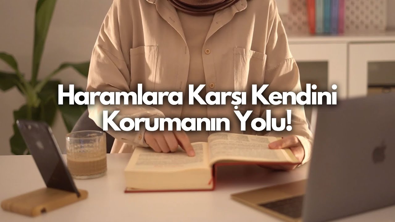 Haramlara Karşı Kendini Korumanın Yolu! / Risale-i Nur-7.Söz