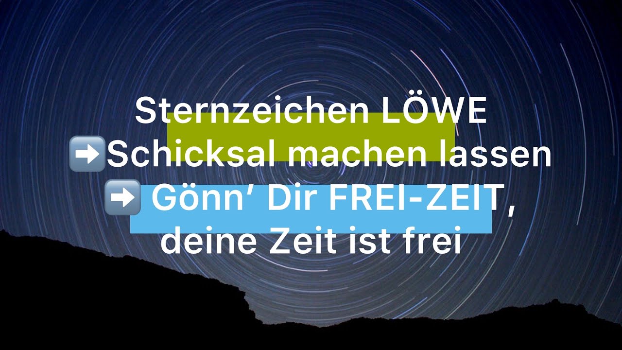 Sternzeichen LÖWE Reading - * Schicksal machen lassen - * Gönn´Dir FREI-ZEIT, deine Zeit ist frei