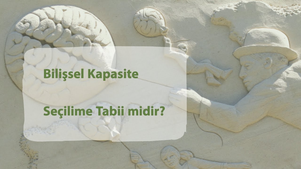 Bilişsel kapasite se&ccedil;ilime tabii midir?