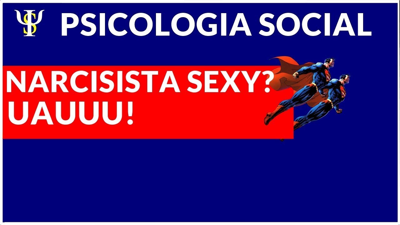 NARCISISTA SEXY?  UAUU - PSICOLOGIA SOCIAL