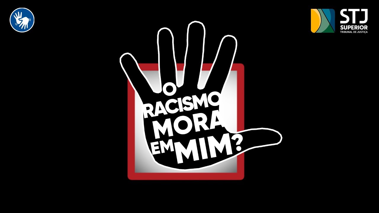 Campanha Institucional do STJ: O racismo mora em mim?