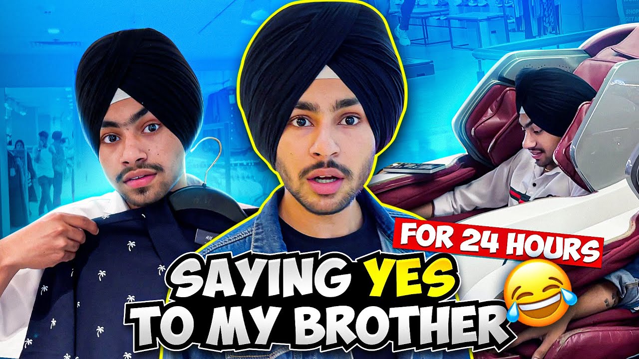 Saying Yes To My Brother For 24 Hours😂 - Extremely Hard And Experience🥺 - Being Sardar