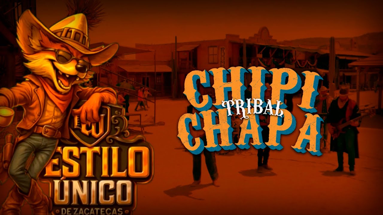 Chipi Chapa (Tribal) - Estilo Único de Zacatecas | Video Oficial