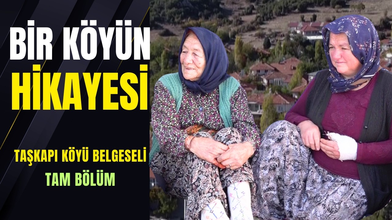 Anadolu’da Bir Köyün Gerçek Yaşamı | Taşkapı Köyü Belgeseli (1 Saat 20 Dakika)