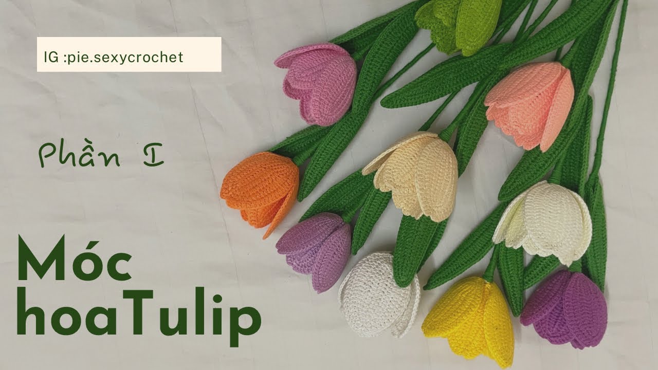 Cách móc hoa tulip | How to crochet tulip flower | Pie crochet | phần 1 #moclencoban #danmoclen