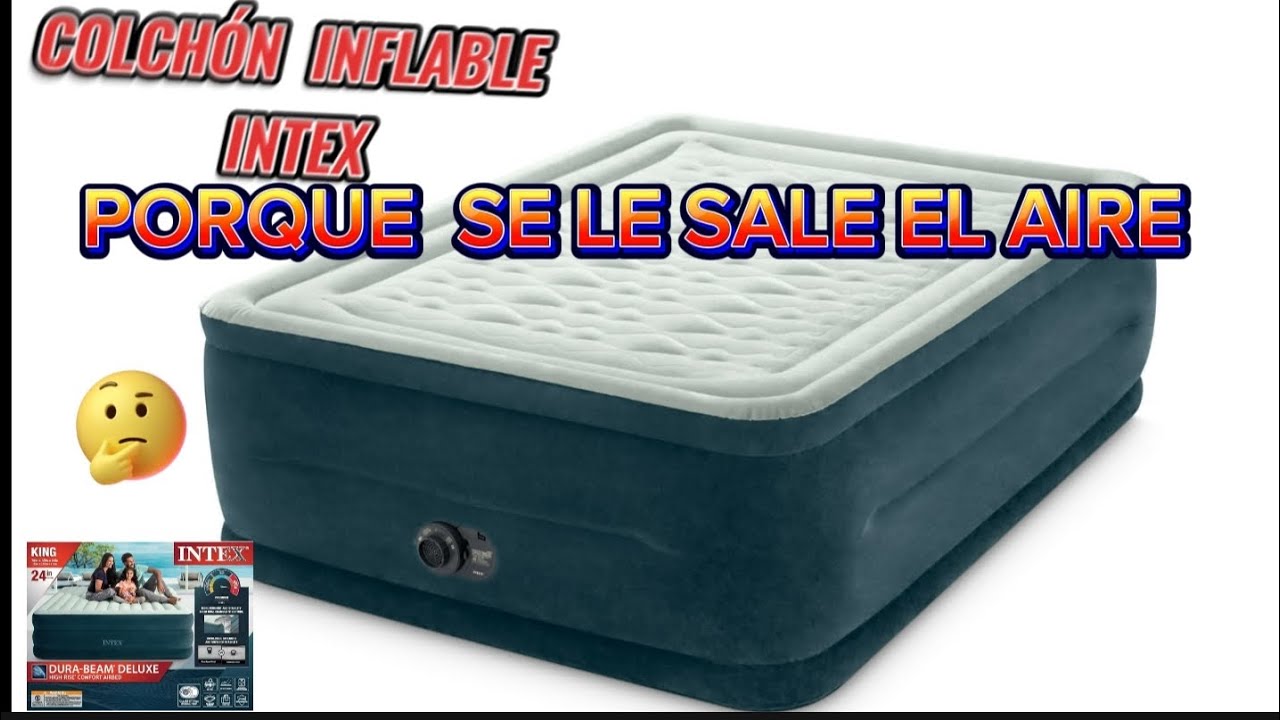COLCHÓN INFLABLE INTEX PORQUE SE LE SALE EL AIRE ???