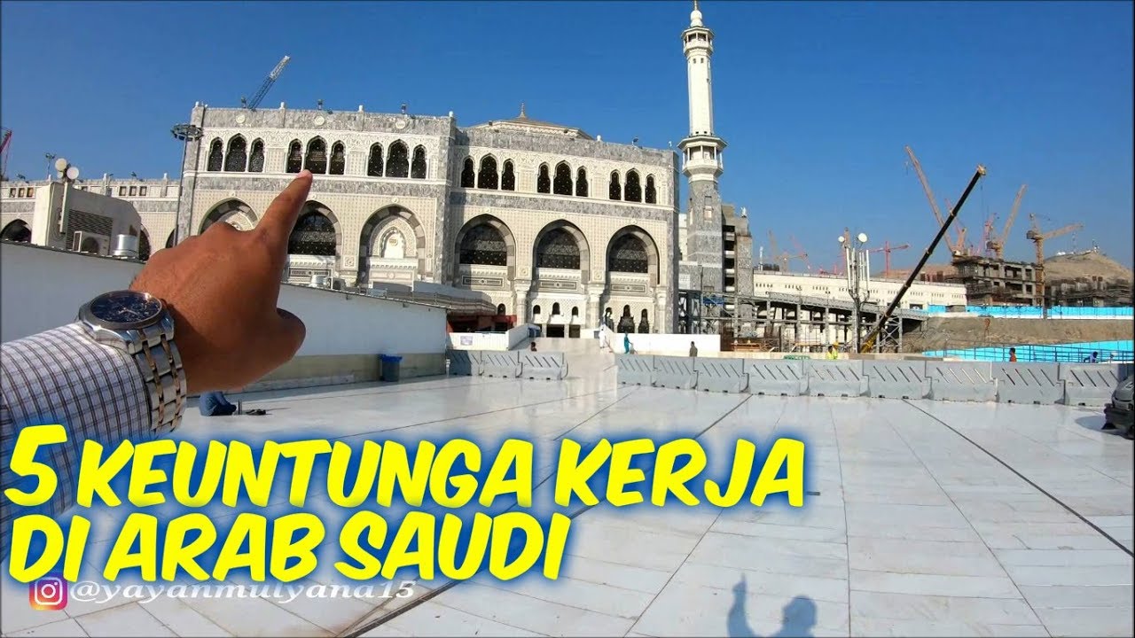 5 KEUNTUNGAN KERJA DI ARAB SAUDI