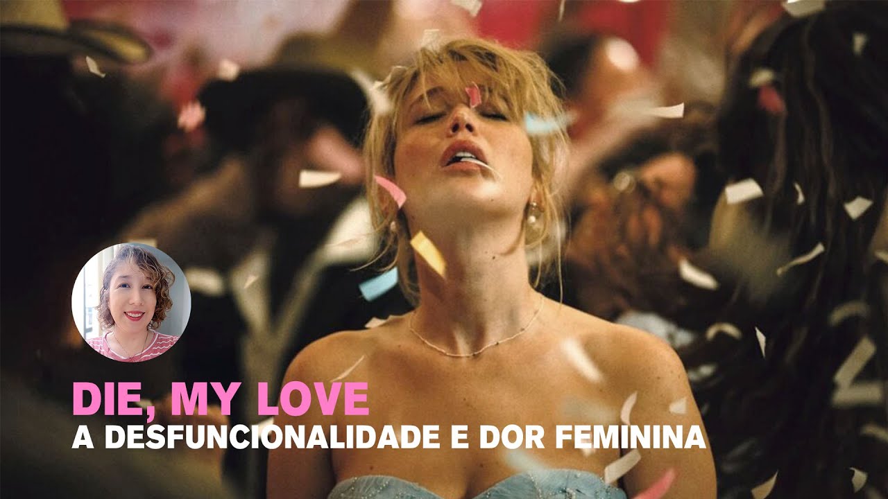 DIE, MY LOVE | A DESFUNCIONALIDADE E DOR FEMININA