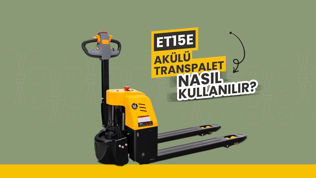 ET15E Akülü Transpalet Tanıtım
