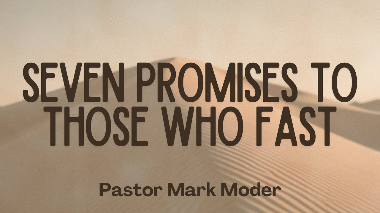 Seven Promises To Those Who Fast | Pastor Mark Moder | Berean Church