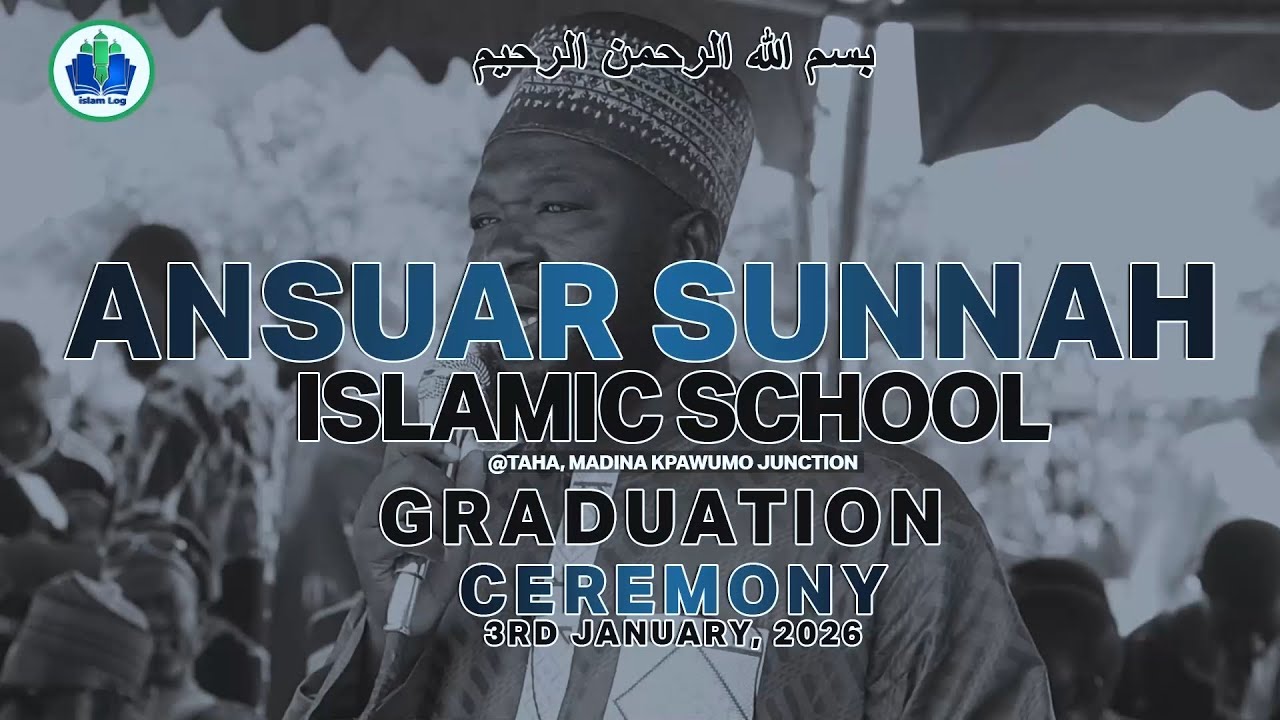 ANSUAR SUNNAH ISLAMIC SCHOOL ANNUAL GRADUATION 2026 || iSLAM LOG||Official