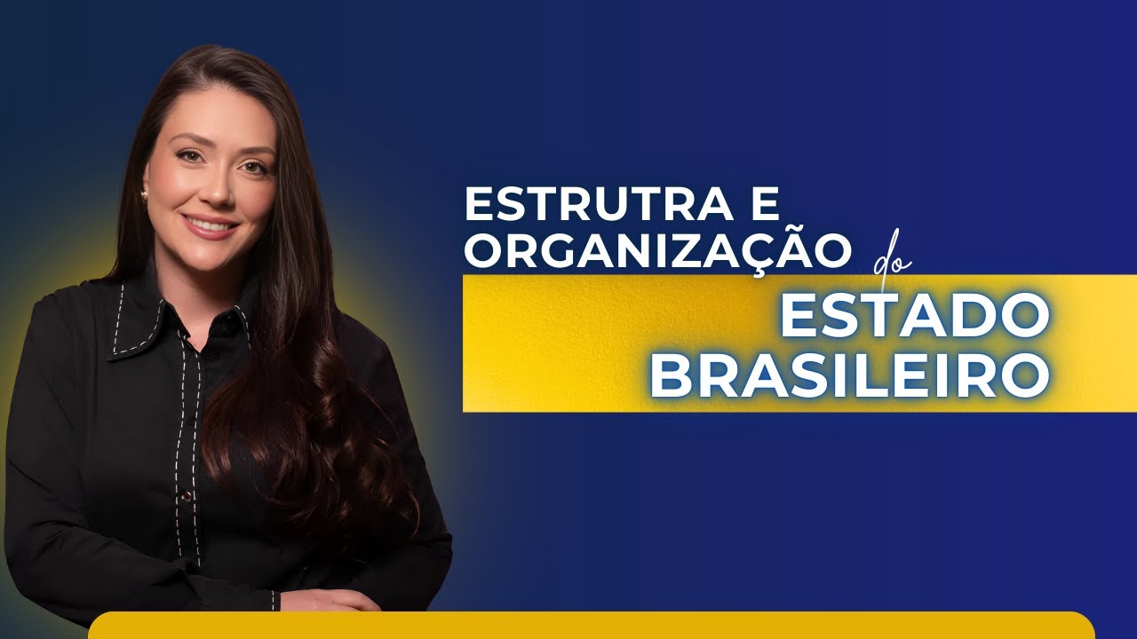 Organização do Estado Brasileiro | Aula Completa para Concursos
