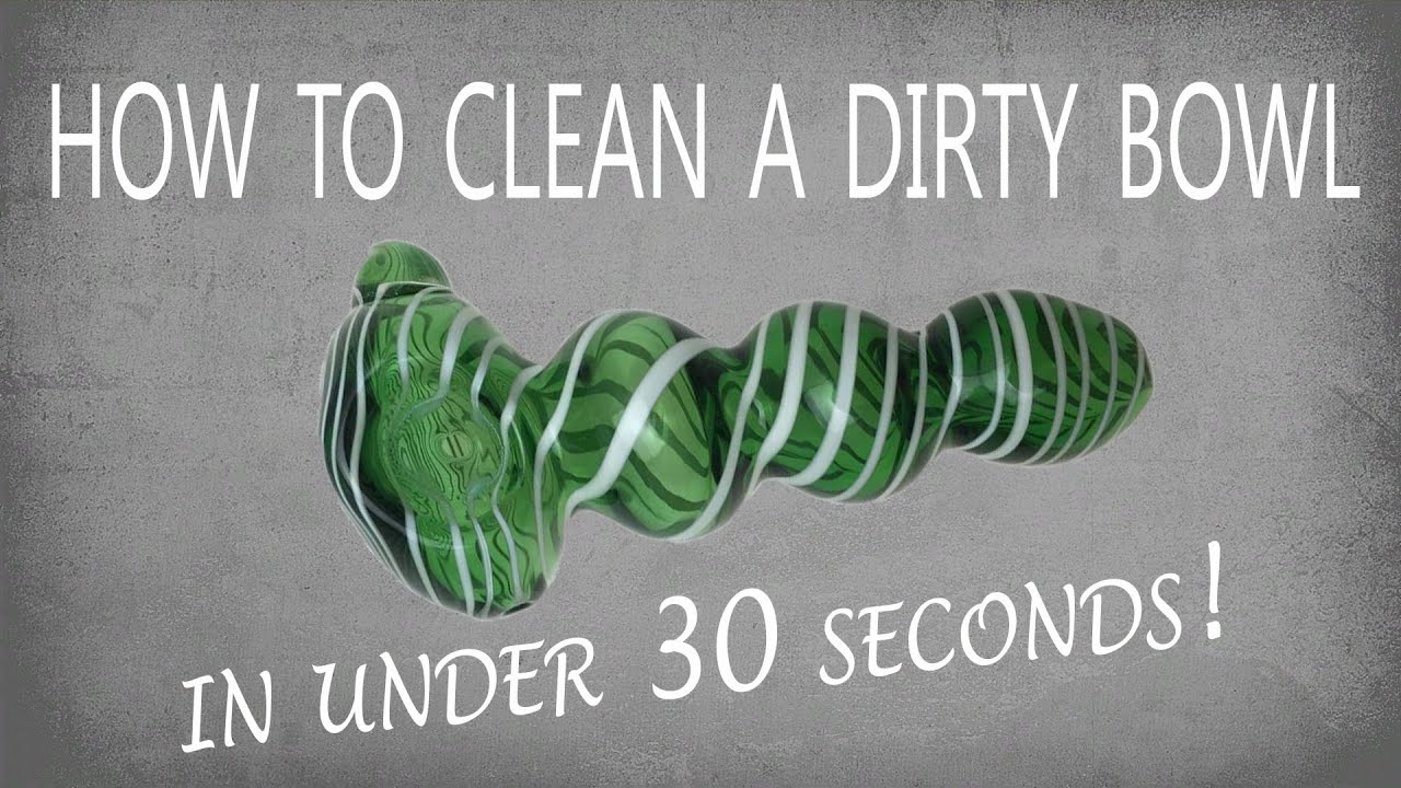 HOW TO CLEAN A BOWL, PIECE, OR GLASS PIPE IN UNDER 30 SECONDS!