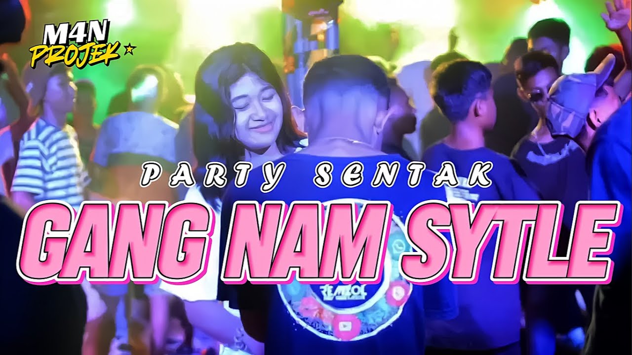 PARTY SENTAK🌴 GANGNAM STYLE (M4N PROJEK) BASS GACOR 2025