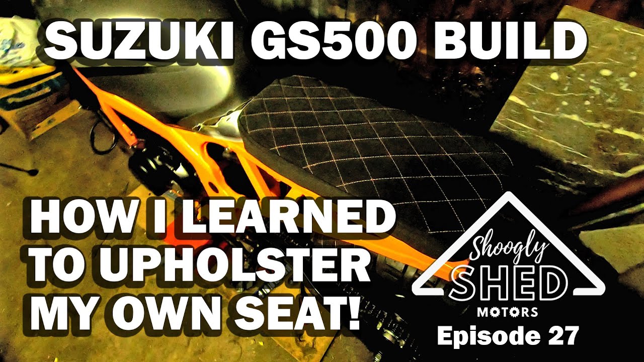 How I Learned to Upholster My Own Seat - Suzuki GS500 Scrambler - Shoogly Shed Motors