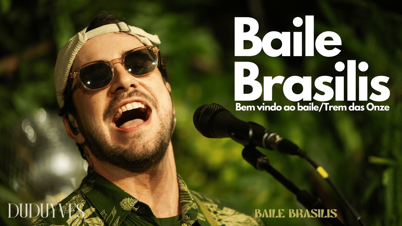 DUDUYVES - Bem vindo ao Baile / Trem das Onze (Baile Brasilis)