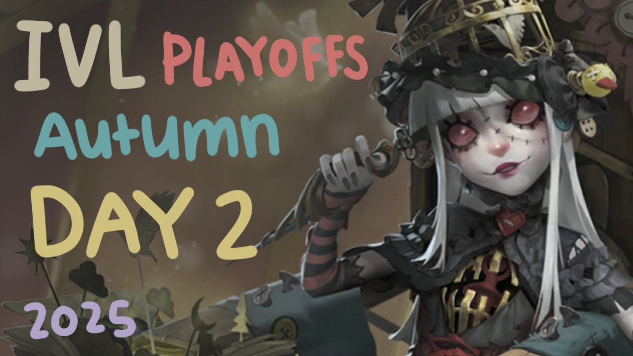 IVL Autumn Playoffs - Day2 - IdentityV - 2025