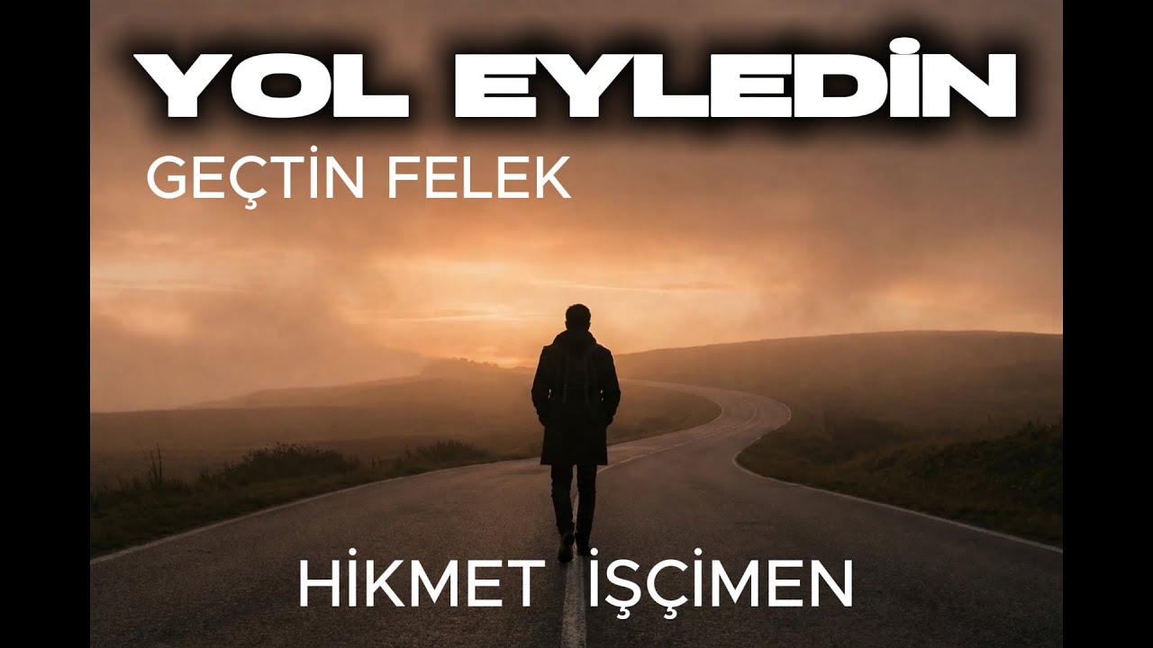 Gençliğimi Sere Sere, YOL EYLEDİN Geçtin Felek | Hikmet İşçimen | THM