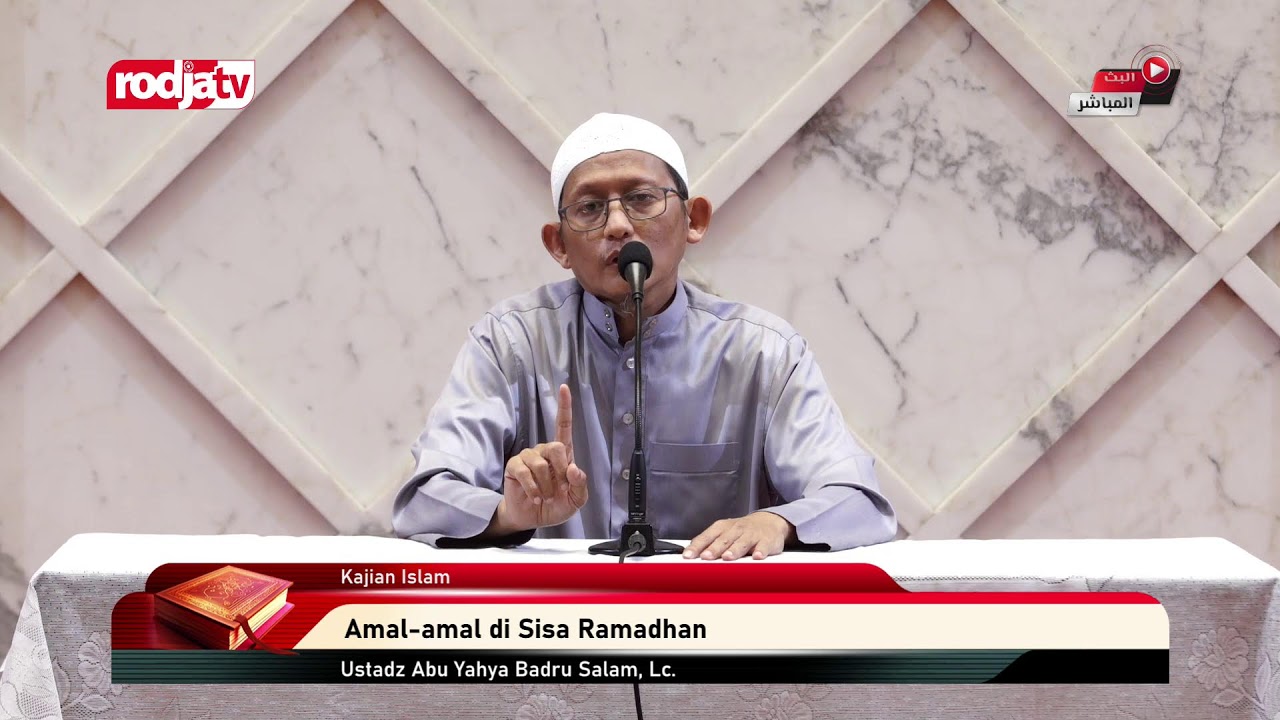 [LIVE]: Ustadz Abu Yahya Badru Salam, Lc. - Amal amal di Sisa Ramadhan