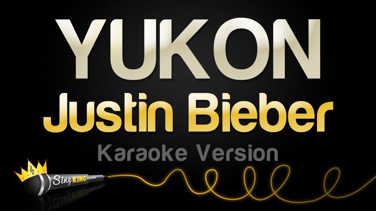 Justin Bieber - YUKON (Karaoke Version)