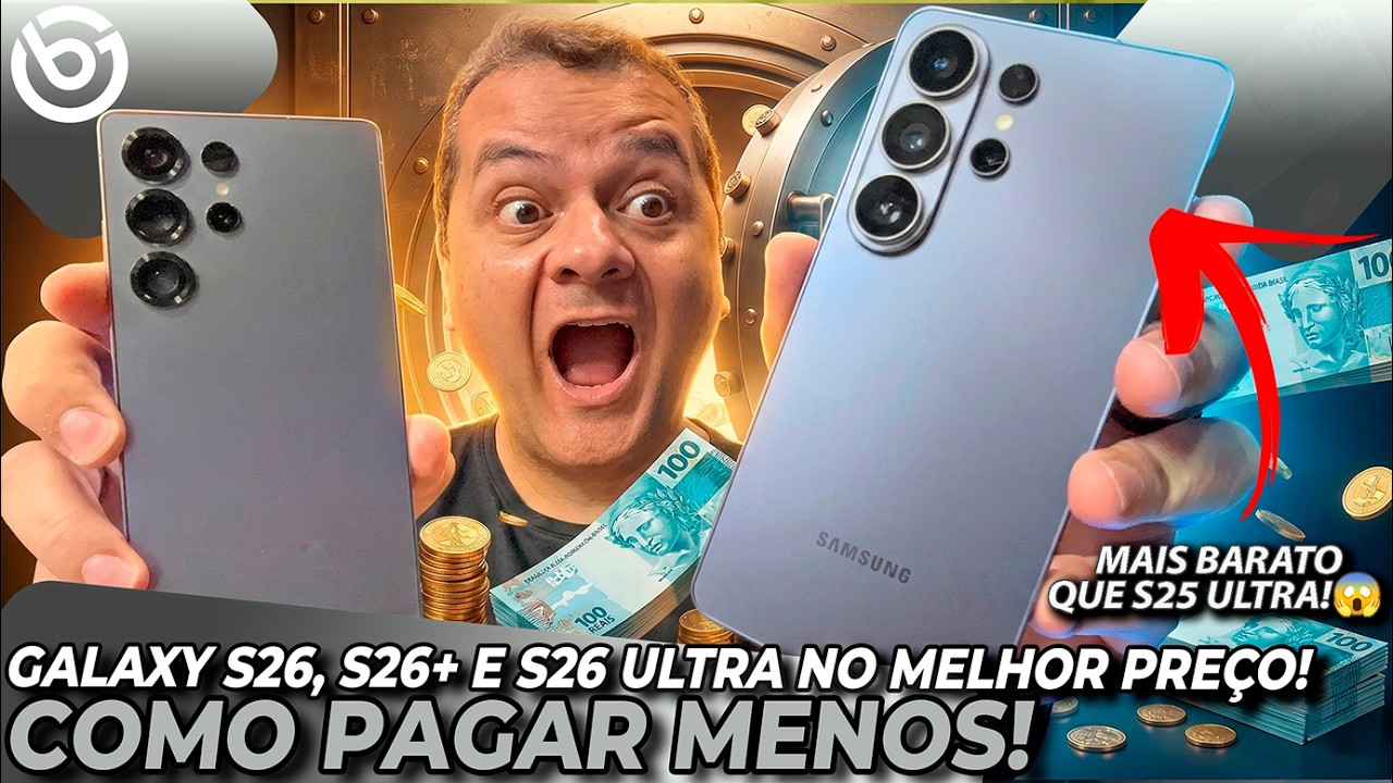 Galaxy S26 Ultra MAIS BARATO do que S25 Ultra? Sim, DESCUBRA COMO! Vale p/ S26 e S26+ TBM!