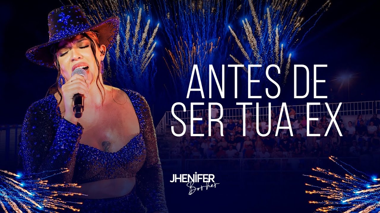 Antes de Ser Tua Ex - Jhenifer Borher (Ao Vivo)