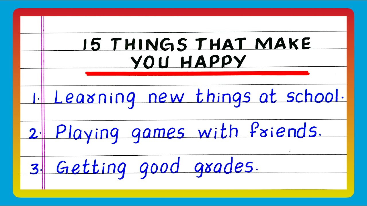 Things that make you Happy | What makes you Happy | 15 Things that make you Happy