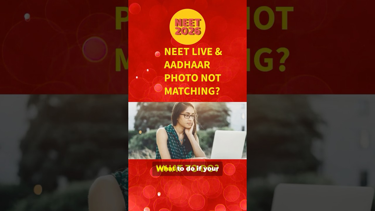 NEET 2026 Live Photo Not Matching Aadhaar in Application? What to do?