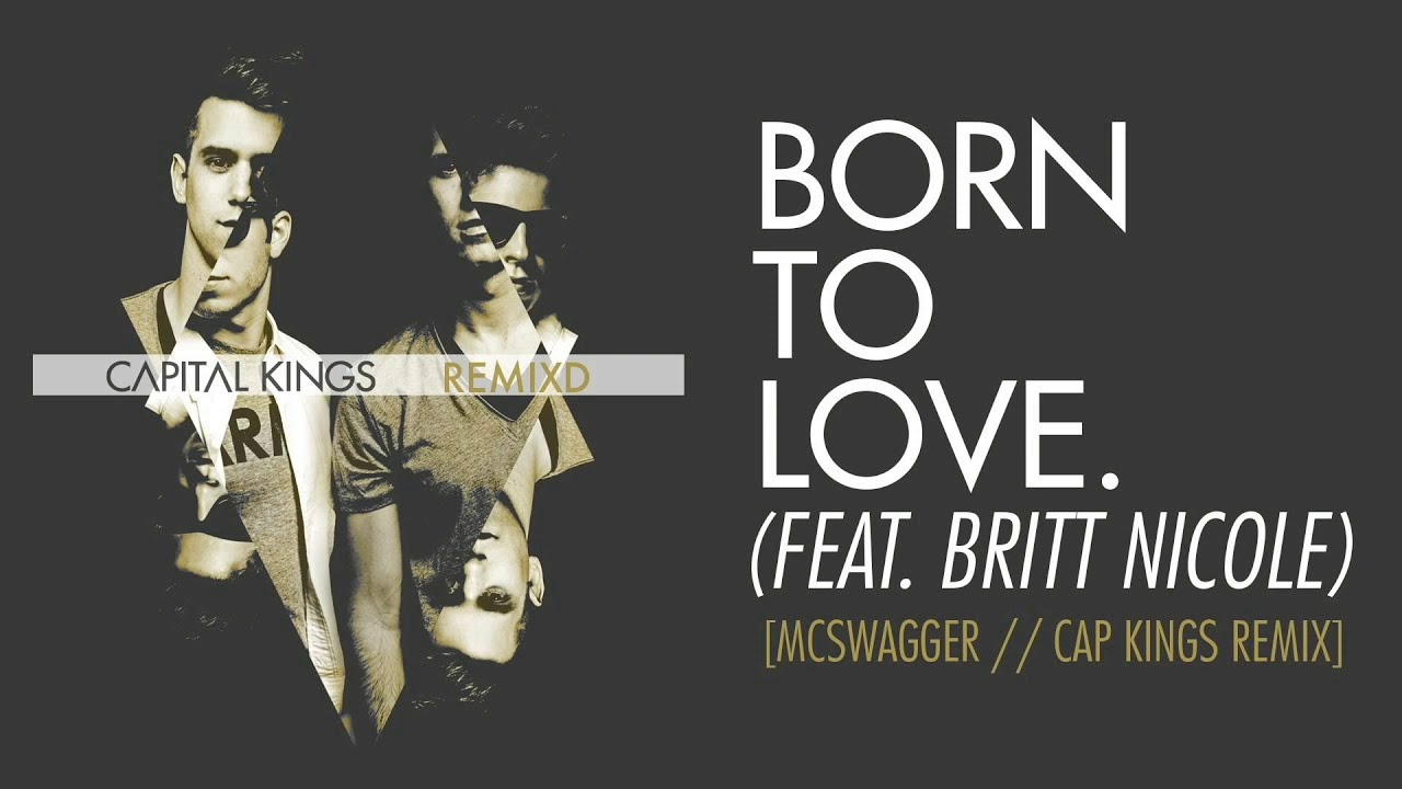 Capital Kings - Born To Love Feat. Britt Nicole
