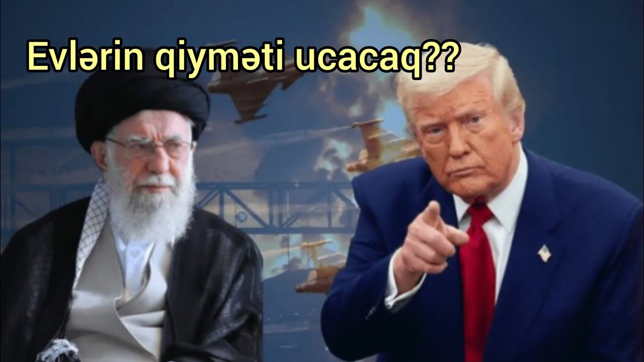 🚀 TRAMP İRANİ VURSA EVLƏR Bahalaşacaq