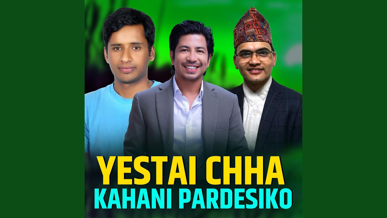 Yestai Chha Kahani Pardesiko