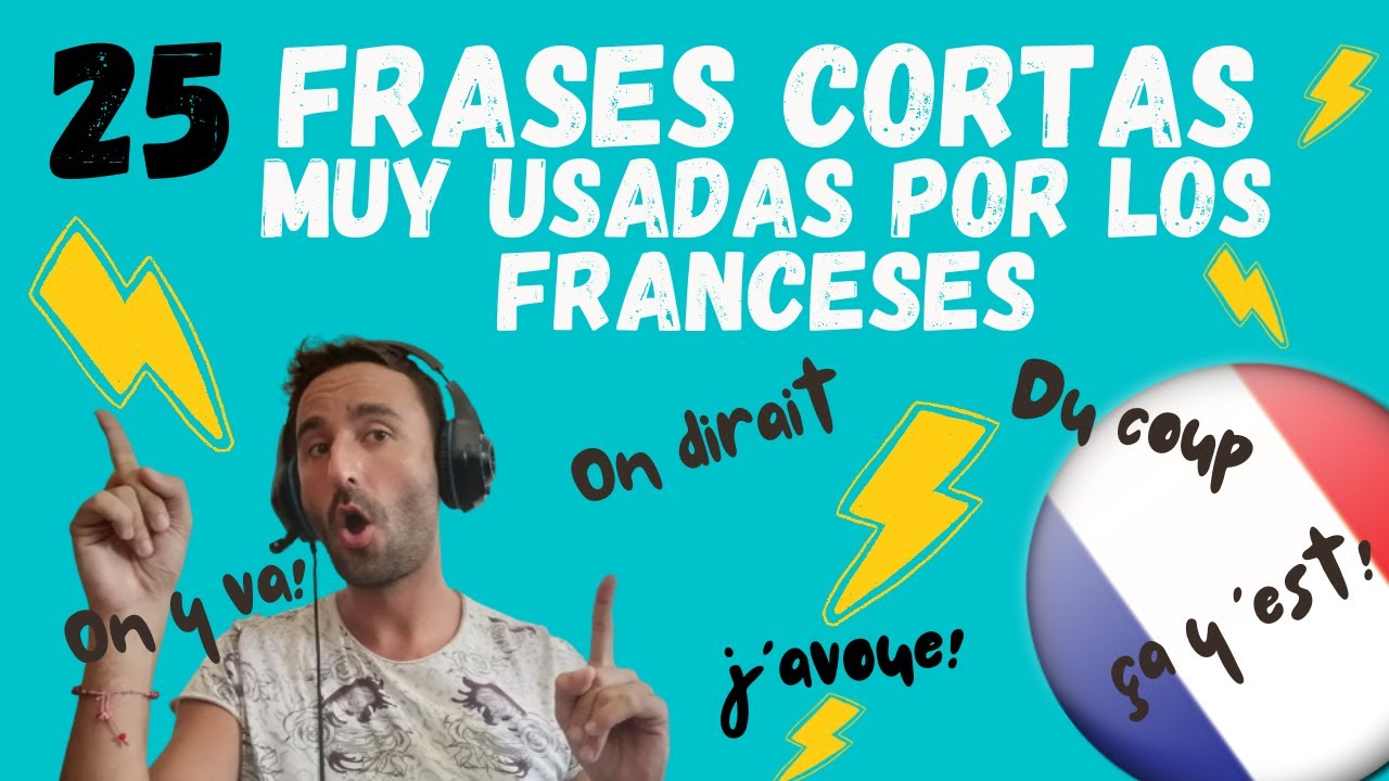25 frases cortas en francés muy usadas por los franceses !
