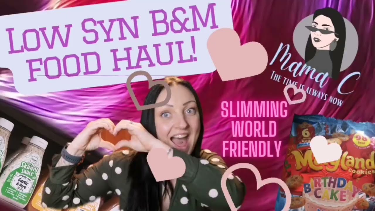 Slimming World B&M Low Syn Haul! YUMMY! What I eat when losing weight!