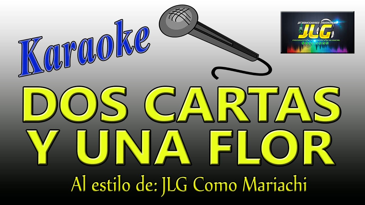 DOS CARTAS Y UNA FLOR Karaoke JLG