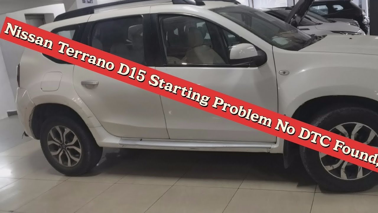 Nissan Terrano D15 Starting Problem No DTC Found, Solution 